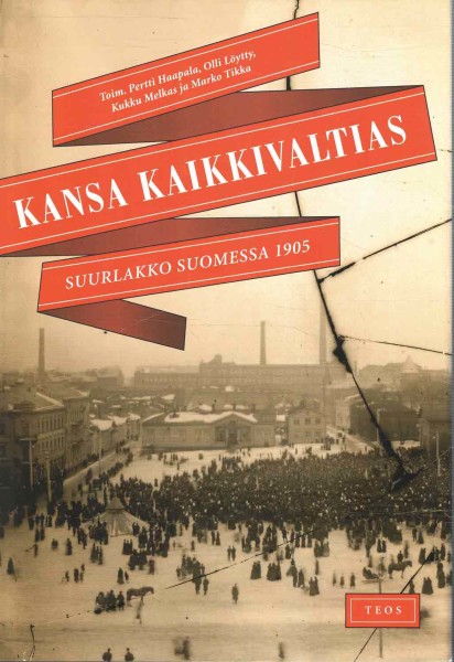Kansa kaikkivaltias : suurlakko Suomessa 1905, Pertti Haapala