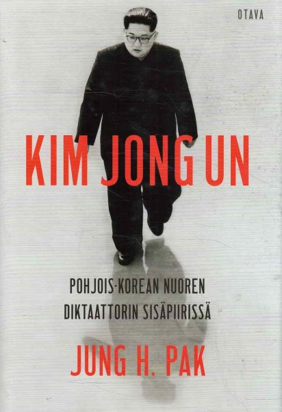 Kim Jong Un, Pohjois-Korean nuoren diktaattorin sisäpiirissä, Jung H. Pak
