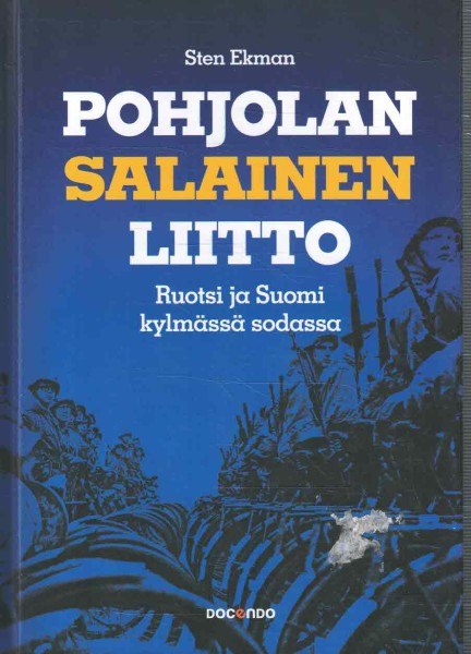 Pohjolan salainen liitto - Ruotsi ja Suomi kylmässä sodassa, Sten Ekman