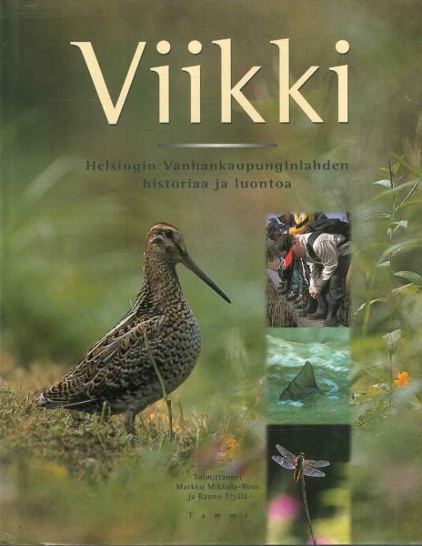 Viikki : Helsingin Vanhankaupunginlahden historiaa ja luontoa, Markku Mikkola-Roos