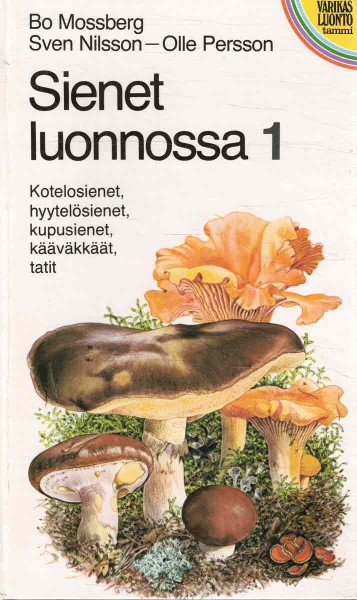 Sienet luonnossa. 1, Kotelosienet, hyytelösienet, kupusienet, käävät, tatit, Bo Mossberg