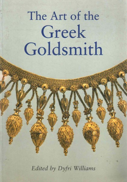 The Art of the Greek Goldsmith, Dyfri Williams