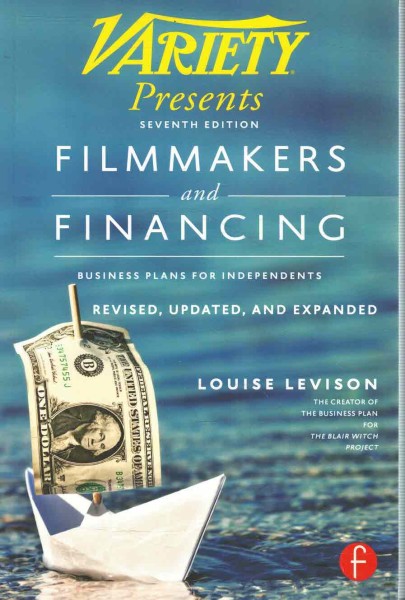 Filmmakers and Financing - Business Plans for Independents, Louise Levison