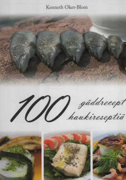 100 gäddrecept - 100 haukireseptiä, Kenneth Oker-Blom