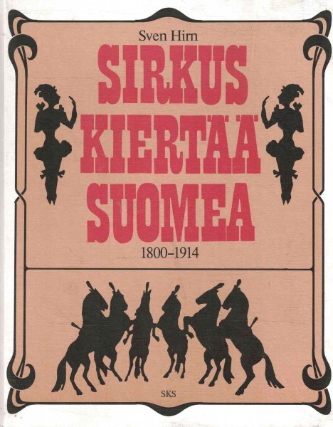 Sirkus kiertää Suomea : 1800-1914, Sven Hirn