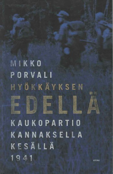 Hyökkäyksen edellä : kaukopartio Kannaksella kesällä 1941, Mikko Porvali