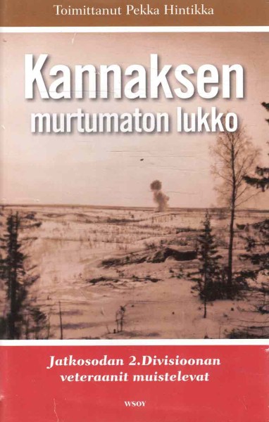 Kannaksen murtumaton lukko : jatkosodan 2. divisioonan veteraanit muistelevat, Pekka Hintikka