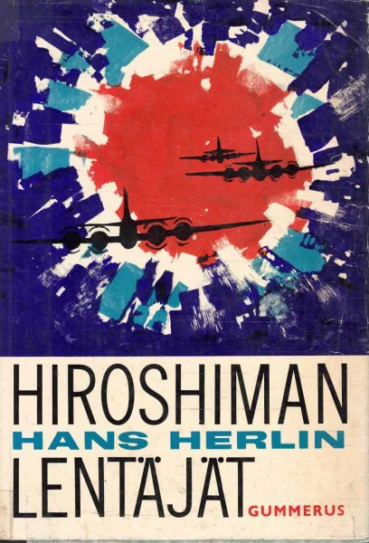 Hiroshiman lentäjät - Kuvaus Hiroshiman ja Nagasakin pommittajista, Hans Herlin