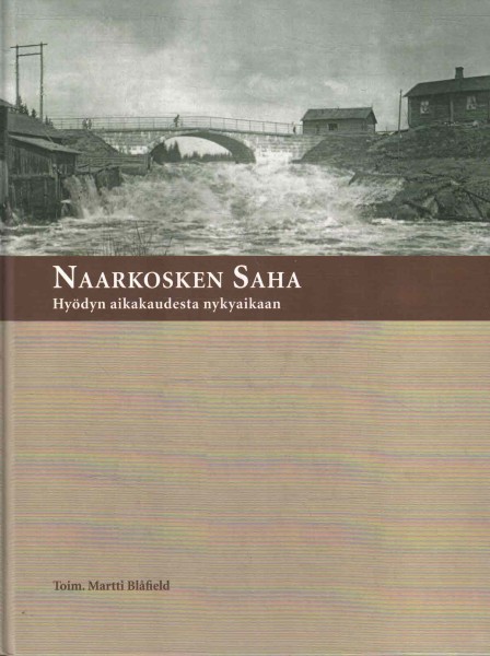 Naarkosken saha - Hyödyn aikakaudesta nykyaikaan, Martti Blåfield