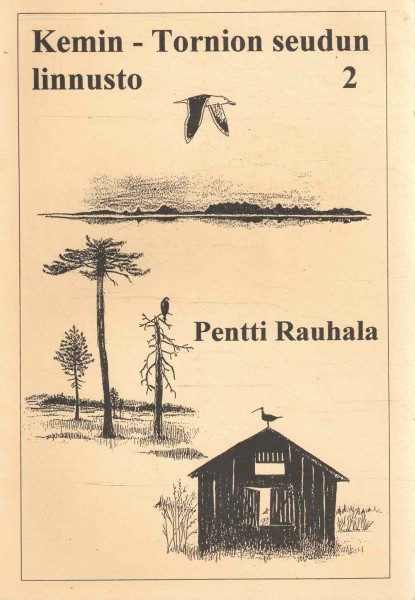 Kemin - Tornion seudun linnusto 2, Pentti Rauhala