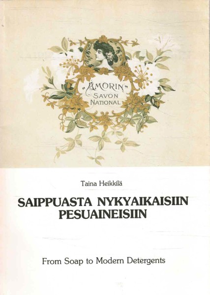 Saippuasta nykyaikaisiin pesuaineisiin = From soap to modern detergents, Taina Heikkilä