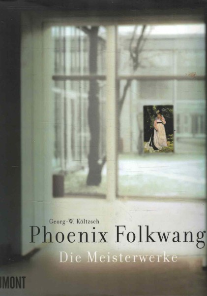 Phoenix Folkwang - Die Meisterwerke, George-W. Költzsch