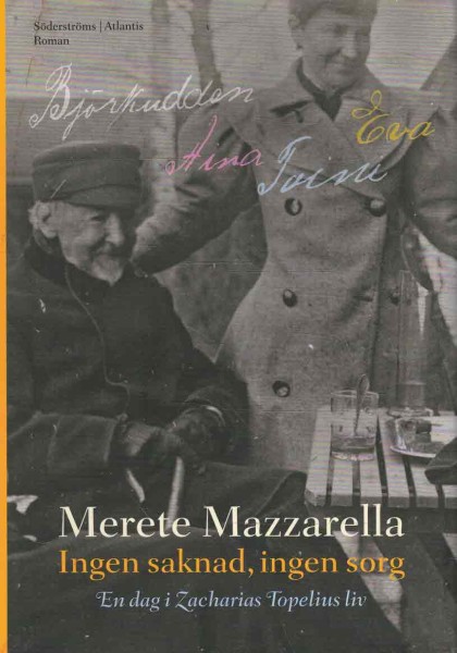 Ingen saknad, ingen sorg - En dag i Zacharias Topelius liv, Merete Mazzarella