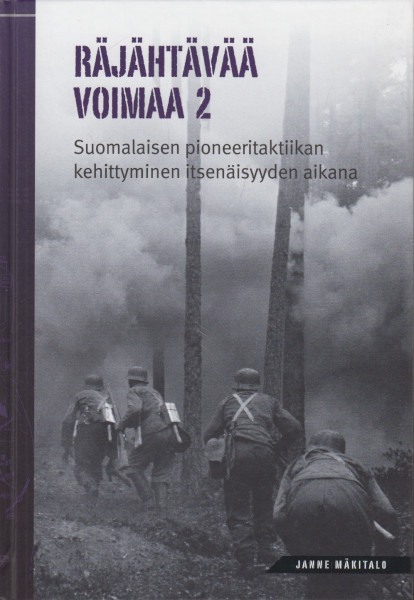 Räjähtävää voimaa 2 - Suomalaisen pioneeritaktiikan kehittyminen itsenäisyyden aikana, Janne Mäkitalo