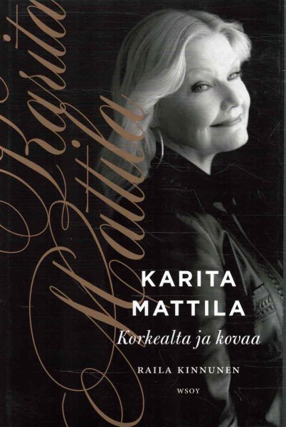 Karita Mattila : korkealta ja kovaa, Raila Kinnunen