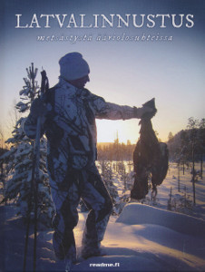 Latvalinnustus : metsästystä ääriolosuhteissa, Juha Jormanainen