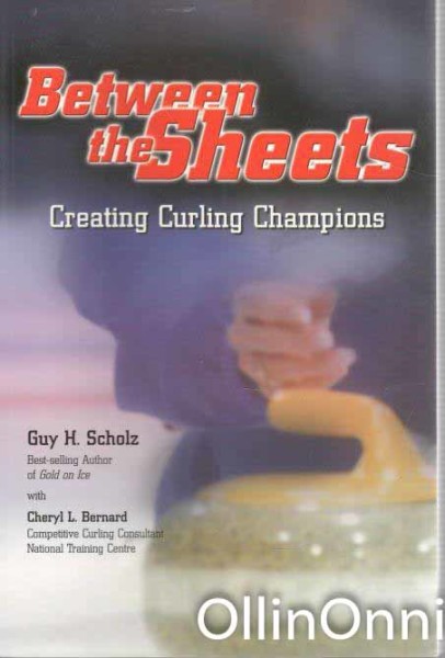Between the Sheets - Creating Curling Champions, GuyandBernardCheryl Scholz