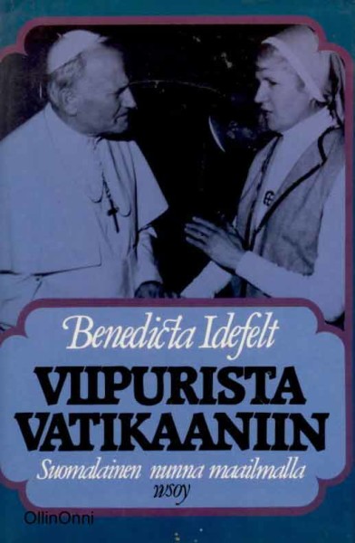 Viipurista Vatikaaniin - suomalainen nunna maailmalla, Benedicta Idefelt